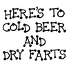 Funny Shirts | Here’s To Cold Beer and Dry Farts Short Sleeve Unisex T-shirt (5 Colors) - Crazy4Beer