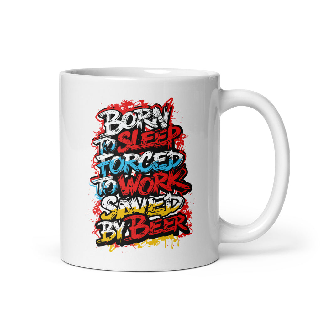 Coffee Mug, Born to Sleep Forced to Work Saved by Beer, Funny Mug, Gift for Him, Work Life Humor, Beer Lover Mug