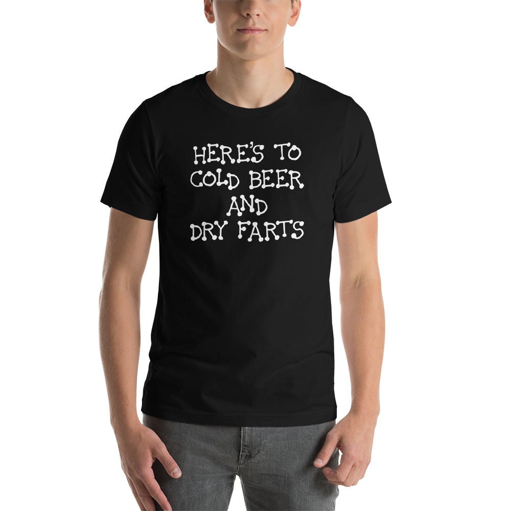 Funny Shirts | Here’s To Cold Beer and Dry Farts Short Sleeve Unisex T-shirt (5 Colors) - Crazy4Beer