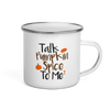 Talk Pumpkin Spice To Me Coffee Mug | Pumpkin Spice Latte | Fall Mug | Camping Coffee Mug