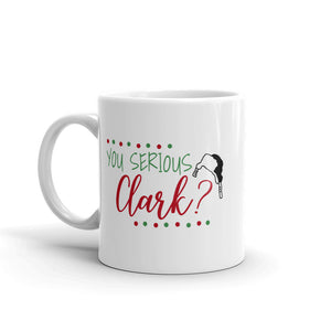 Funny Christmas Coffee Mug | You Serious Clark (2 sizes) - Crazy4Beer